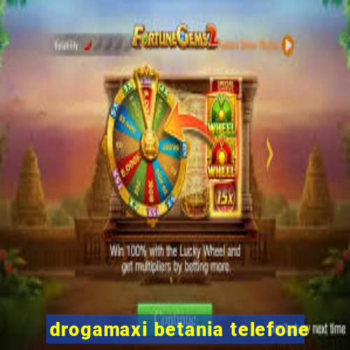 drogamaxi betania telefone